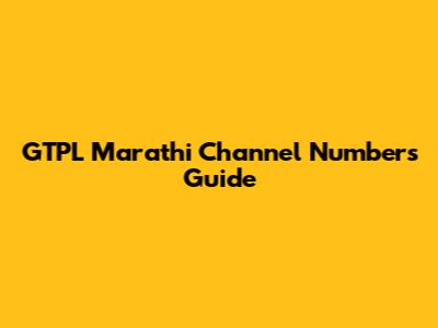 GTPL Marathi Channel Numbers Guide