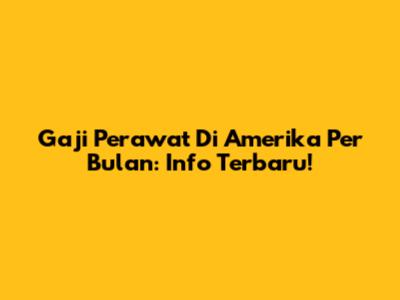 Gaji Perawat Di Amerika Per Bulan: Info Terbaru!