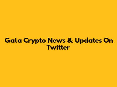 Gala Crypto News & Updates On Twitter