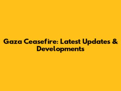 Gaza Ceasefire: Latest Updates & Developments