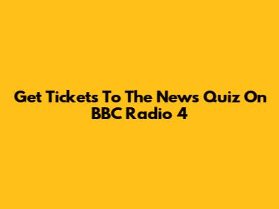 Get Tickets To The News Quiz On BBC Radio 4
