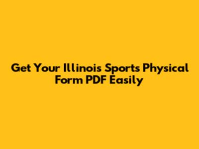 Get Your Illinois Sports Physical Form PDF Easily