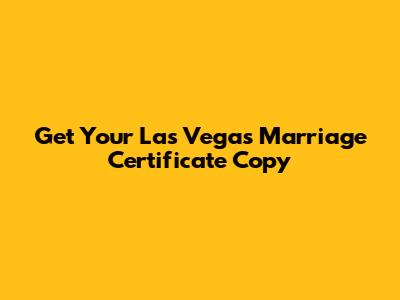 Get Your Las Vegas Marriage Certificate Copy