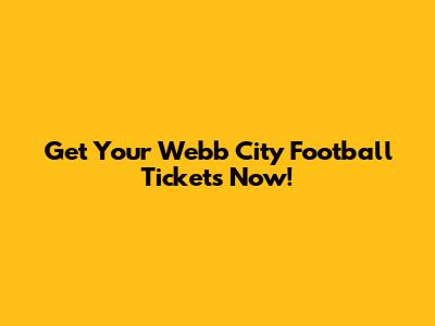 Get Your Webb City Football Tickets Now!