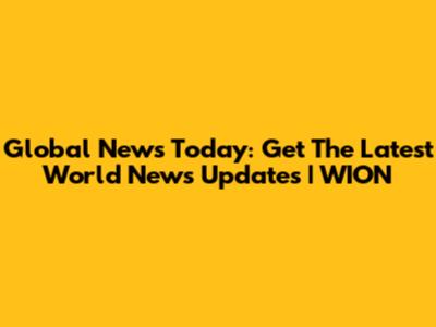 Global News Today: Get The Latest World News Updates | WION