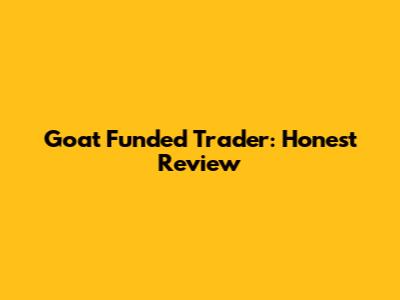 Goat Funded Trader: Honest Review