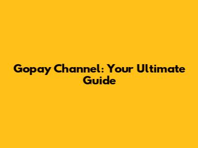 Gopay Channel: Your Ultimate Guide