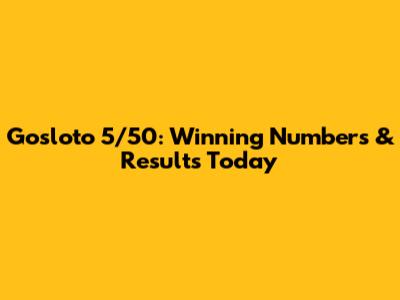 Gosloto 5/50: Winning Numbers & Results Today