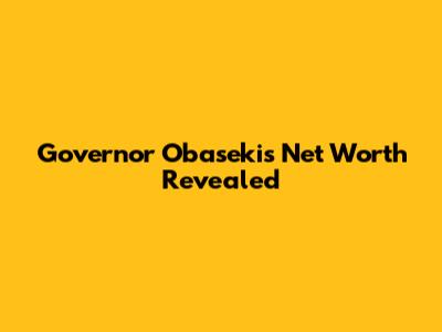 Governor Obaseki's Net Worth Revealed
