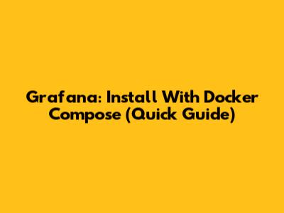 Grafana: Install With Docker Compose (Quick Guide)