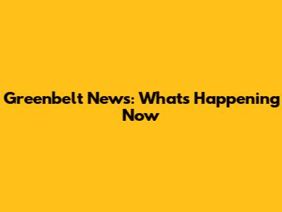 Greenbelt News: What's Happening Now