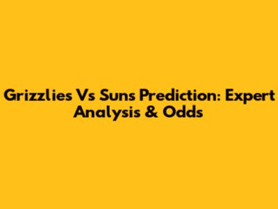 Grizzlies Vs Suns Prediction: Expert Analysis & Odds