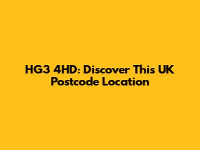 HG3 4HD: Discover This UK Postcode Location