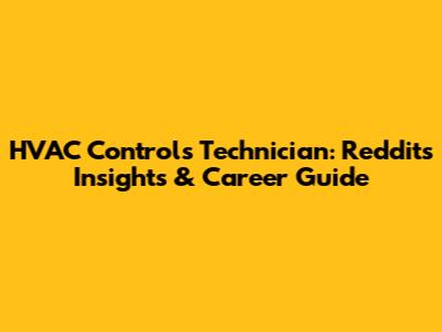 HVAC Controls Technician: Reddit's Insights & Career Guide