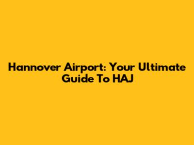 Hannover Airport: Your Ultimate Guide To HAJ