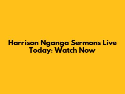 Harrison Nganga Sermons Live Today: Watch Now