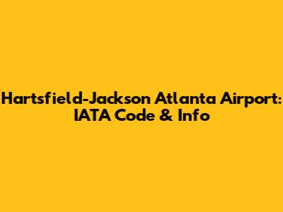 Hartsfield-Jackson Atlanta Airport: IATA Code & Info