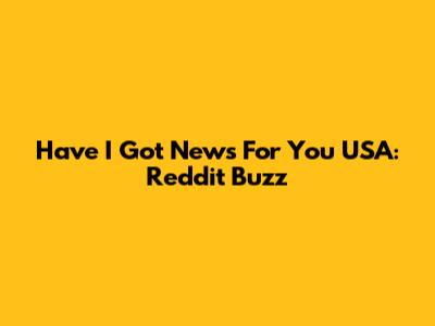 Have I Got News For You USA: Reddit Buzz