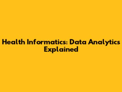 Health Informatics: Data Analytics Explained
