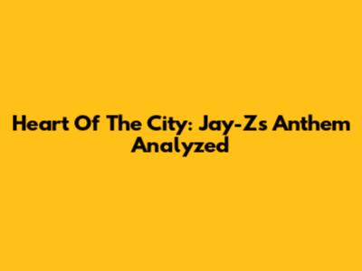 Heart Of The City: Jay-Z's Anthem Analyzed