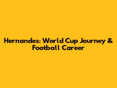 Hernandes: World Cup Journey & Football Career
