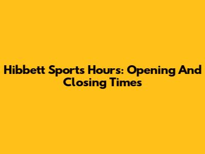 Hibbett Sports Hours: Opening And Closing Times