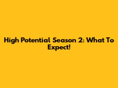 High Potential Season 2: What To Expect!