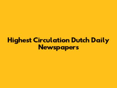 Highest Circulation Dutch Daily Newspapers