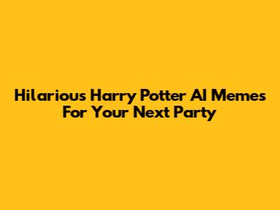 Hilarious Harry Potter AI Memes For Your Next Party