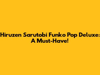 Hiruzen Sarutobi Funko Pop Deluxe: A Must-Have!