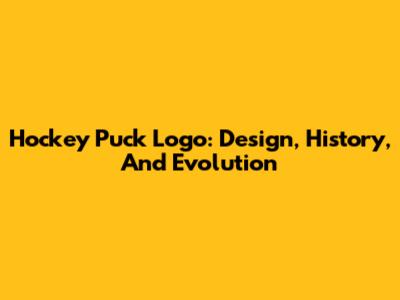 Hockey Puck Logo: Design, History, And Evolution