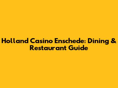 Holland Casino Enschede: Dining & Restaurant Guide