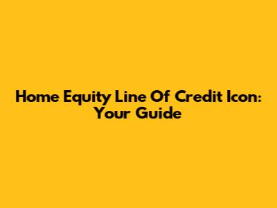Home Equity Line Of Credit Icon: Your Guide