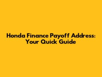 Honda Finance Payoff Address: Your Quick Guide
