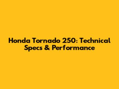 Honda Tornado 250: Technical Specs & Performance