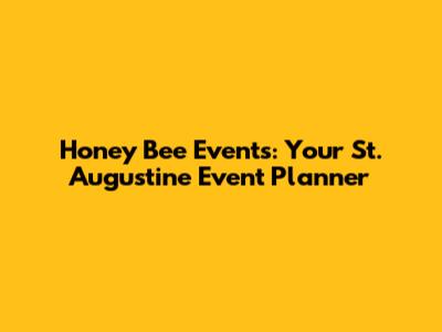 Honey Bee Events: Your St. Augustine Event Planner