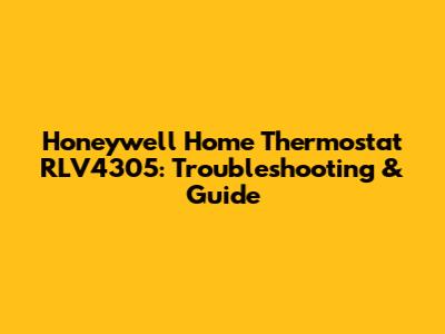 Honeywell Home Thermostat RLV4305: Troubleshooting & Guide