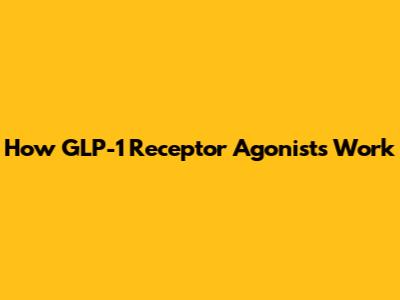 How GLP-1 Receptor Agonists Work