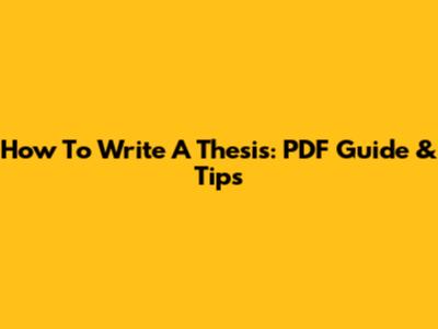 How To Write A Thesis: PDF Guide & Tips