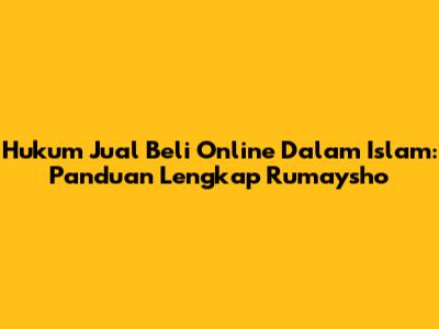 Hukum Jual Beli Online Dalam Islam: Panduan Lengkap Rumaysho