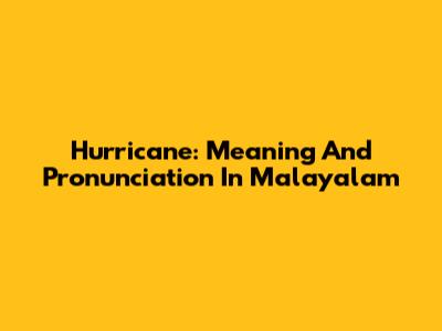 Hurricane: Meaning And Pronunciation In Malayalam
