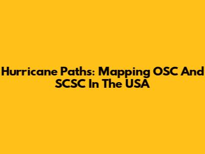 Hurricane Paths: Mapping OSC And SCSC In The USA