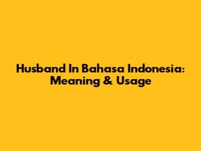 Husband In Bahasa Indonesia: Meaning & Usage