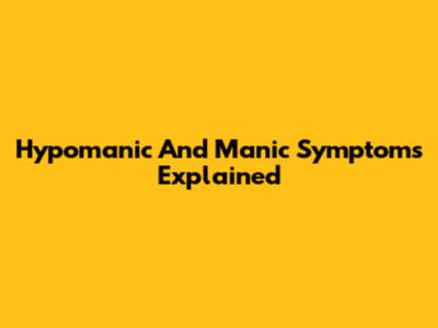 Hypomanic And Manic Symptoms Explained