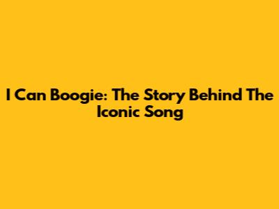 I Can Boogie: The Story Behind The Iconic Song