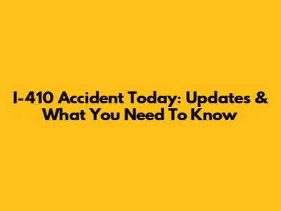 I-410 Accident Today: Updates & What You Need To Know