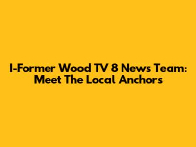 I-Former Wood TV 8 News Team: Meet The Local Anchors