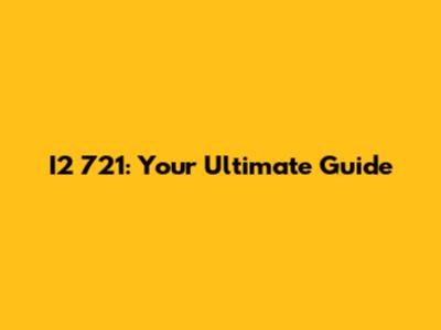 I2 721: Your Ultimate Guide