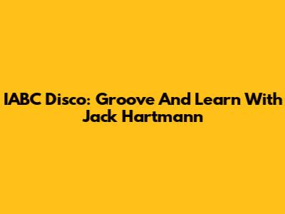IABC Disco: Groove And Learn With Jack Hartmann