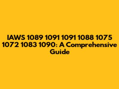 IAWS 1089 1091 1091 1088 1075 1072 1083 1090: A Comprehensive Guide